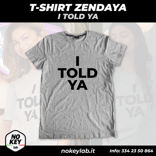 Shirt zendaya told ya - zendaya,